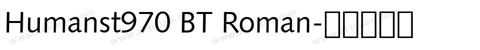 Humanst970 BT Roman字体转换